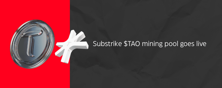 Substrike $TAO mining pool goes live